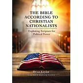The Bible According to Christian Nationalists: Exploiting Scripture for Political Power