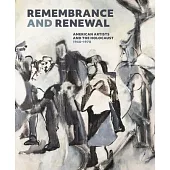 Remembrance and Renewal: American Artists and the Holocaust, 1940-1970