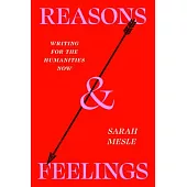 Reasons and Feelings: Writing for the Humanities Now