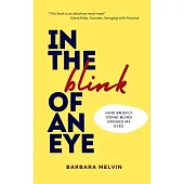 In the Blink of an Eye: How Briefly Going Blind Opened My Eyes