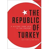 The Republic of Turkey: A History from 1918 to the Present