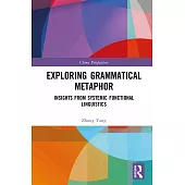 Exploring Grammatical Metaphor: Insights from Systemic Functional Linguistics