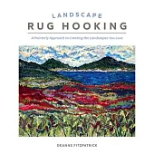 Landscape Rug Hooking: A Painterly Approach to Creating the Landscapes You Love
