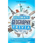 The Ultimate Geography Trivia: 220 Fun & Challenging Geography trivia questions for kids and adults. Test your Knowledge & learn interesting facts you