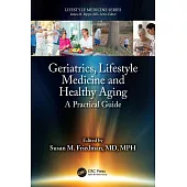 Geriatrics, Lifestyle Medicine and Healthy Aging: A Practical Guide