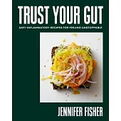 Trust Your Gut: Anti-Inflammatory Recipes for Feeling Unstoppable