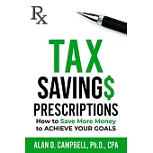 Tax Savings Prescriptions: How to Save More Money to Achieve Your Goals