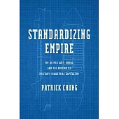 Standardizing Empire: The Us Military, Korea, and the Origins of Military Industrial Capitalism