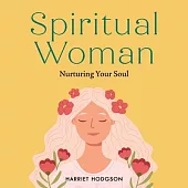 The Spiritual Woman: Daily Words to Nurture Your Soul