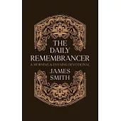 The Daily Remembrancer: A Morning and Evening Devotional