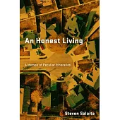An Honest Living: A Memoir of Peculiar Itineraries