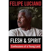 Flesh and Spirit: Confessions of a Young Lord