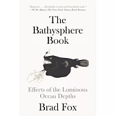 The Bathysphere Book: Effects of the Luminous Ocean Depths