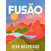 Fusão: Untraditional Recipes Inspired by Brazil