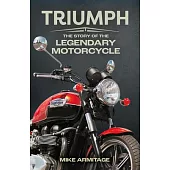 Triumph: The Story of the Legendary Motorcycle