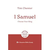 1 Samuel: Choose Your King: 6-Session Bible Study