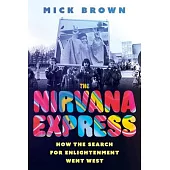 The Nirvana Express: How the Search for Enlightenment Went West