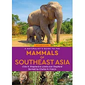 A Naturalist’s Guide to the Mammals of Southeast Asia