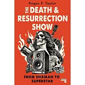 The Death and Resurrection Show: From Shaman to Superstar
