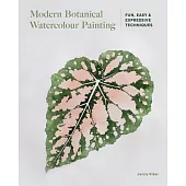 Modern Botanical Watercolor Painting: Fun, Easy and Expressive Techniques