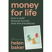 Money for Life: How to Build Financial Security from Firm Foundations