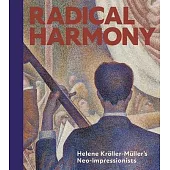 Radical Harmony: Helene Kröller-Müller’s Neo-Impressionists