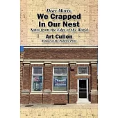 Dear Marty, We Crapped in Our Nest: Notes from the Edge of the World