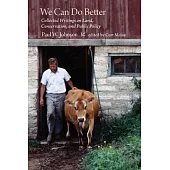 We Can Do Better: Collected Writings on Land, Conservation, and Public Policy by Paul Johnson