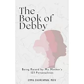 The Book of Debby: Being Raised by My Mother’s 123 Personalities