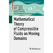Mathematical Theory of Compressible Fluids on Moving Domains