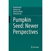 Pumpkin Seed: Newer Perspectives