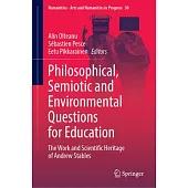 Philosophical, Semiotic and Environmental Questions for Education: The Work and Scientific Heritage of Andrew Stables