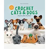Crochet Cats & Dogs: Amigurumi Patterns for Pet Lovers