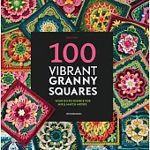 100 Vibrant Granny Squares: Your Go-To Source for Mix & Match Motifs