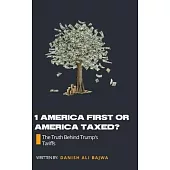 1 America First or America Taxed: The Truth Behind Trump’s Tarrifs