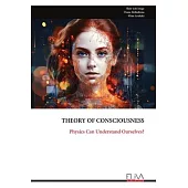 Theory of Consciousness: Physics Can Understand Ourselves?