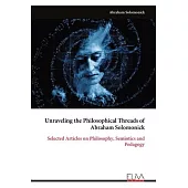Unraveling the Philosophical Threads of Abraham Solomonick