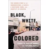 Black, White, Colored: The Hidden Story of an Insurrection, a Family, a Southern Town, and Identity in America