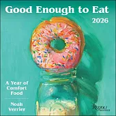 Good Enough to Eat 2026 Wall Calendar: A Year of Comfort Food
