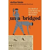 Unabridged: A Book about the Past, Present, and Future of the Dictionary