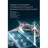 Intelligent Fault Detection and Diagnosis Techniques for Monitoring Wind and Solar Systems