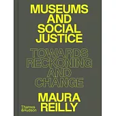 Museums and Social Justice: Towards Reckoning and Change