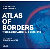 Atlas of Borders: Conflict, Movement and Unity in 70 Maps