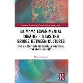La Mama Experimental Theatre - A Lasting Bridge Between Cultures: The Dialogue with European Theater in the Years 1961-1975