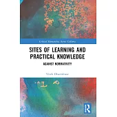 Sites of Learning and Practical Knowledge: Against Normativity