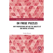 On Frege Puzzles: Why Propositions Are Not the Objects of Our Mental Attitudes