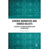Diverse Narratives and Shared Beliefs: Classical to Hybrid Deoband Islam in South Asia