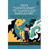 From Climate-Smart to Climate-Just Agriculture