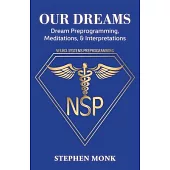 Our Dreams: Dream Preprogramming, Meditations, & Interpretations