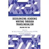 Decolonizing Academic Writing Through Translingualism: Walking the Talk